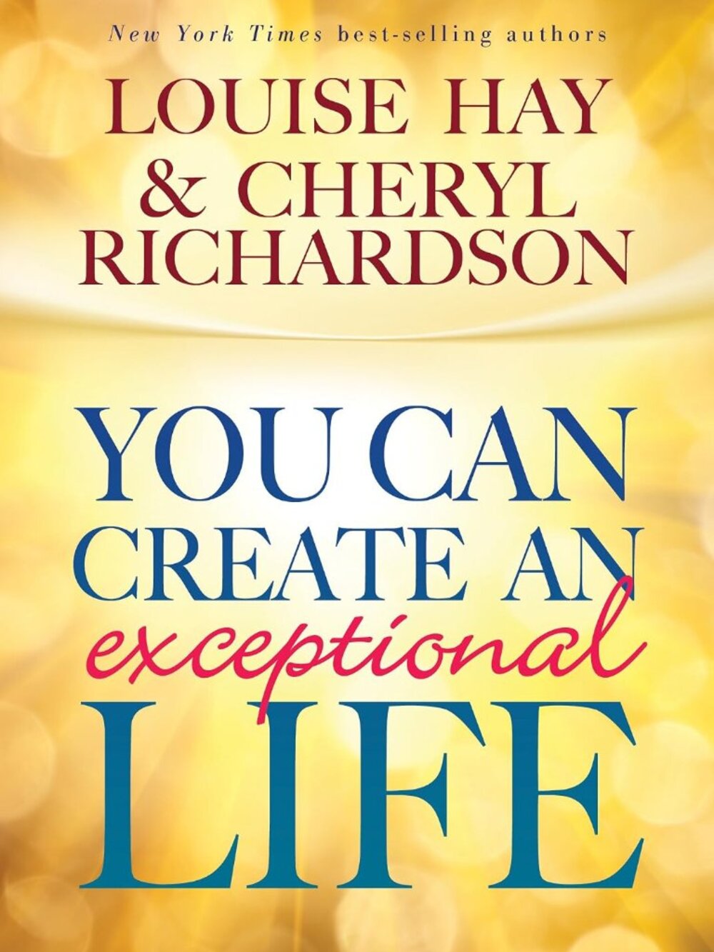 You Can Create An Exceptional Life by Louise Hay